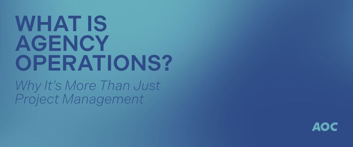 Understanding Agency Operations (1/6): What is Agency Operations, Really?
